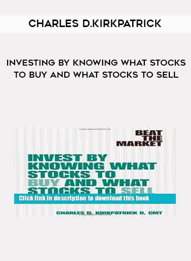 Charles D.Kirkpatrick - Investing By Knowing What Stocks to Buy and What Stocks to Sell digital download