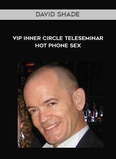 David Shade - VIP Inner Circle Teleseminar - Hot Phone Sex digital download
