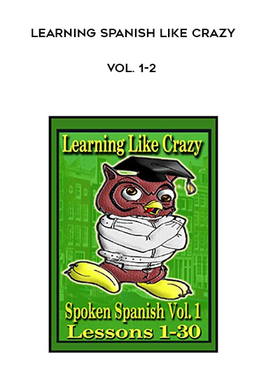 Learning Spanish Like Crazy - Vol. 1-2 digital download