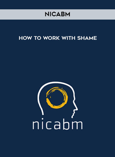 NICABM - How to work with shame digital download