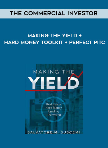 The Commercial Investor - Making The Yield + Hard Money Toolkit + Perfect Pitc digital download