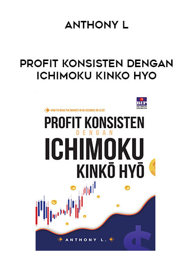 Profit Konsisten Dengan Ichimoku Kinko Hyo Anthony L digital download