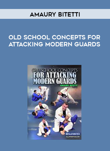 Old School Concepts For Attacking Modern Guards by Amaury Bitetti digital download
