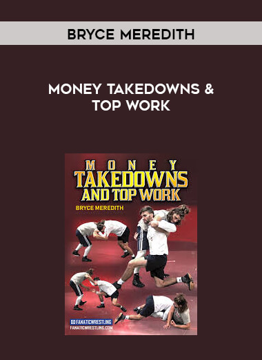 Bryce Meredith - Money Takedowns & Top Work digital download