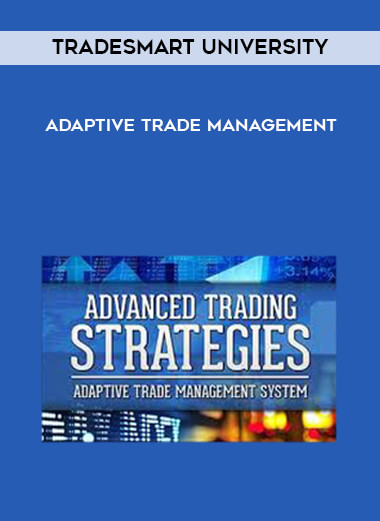 TradeSmart University - Adaptive Trade Management digital download