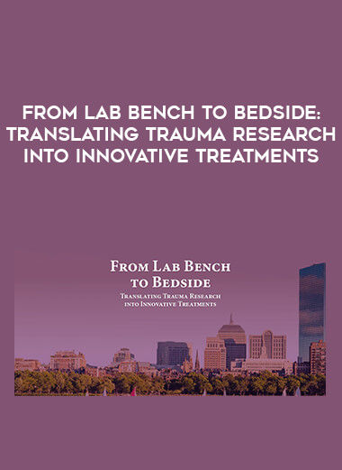 From Lab Bench to Bedside: Translating Trauma Research into Innovative Treatments digital download