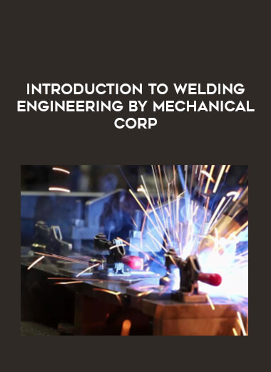 Introduction to Welding Engineering by Mechanical Corp digital download