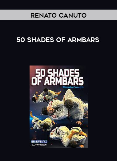 50 Shades of Armbars by Renato Canuto digital download