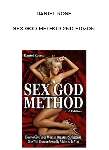 Daniel Rose - Sex God Method 2nd EdMon digital download
