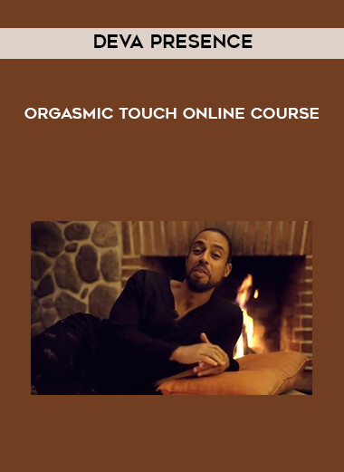 Deva Presence - Orgasmic Touch Online Course digital download