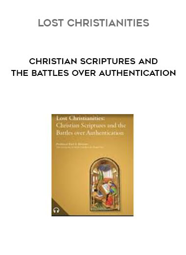 Lost Christianities - Christian Scriptures and the Battles over Authentication digital download