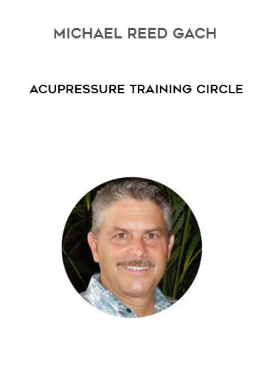 Michael Reed Gach - Acupressure Training Circle digital download
