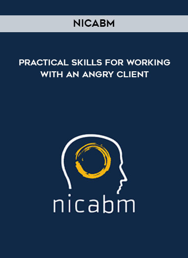 NICABM - Practical Skills for Working with an Angry Client digital download
