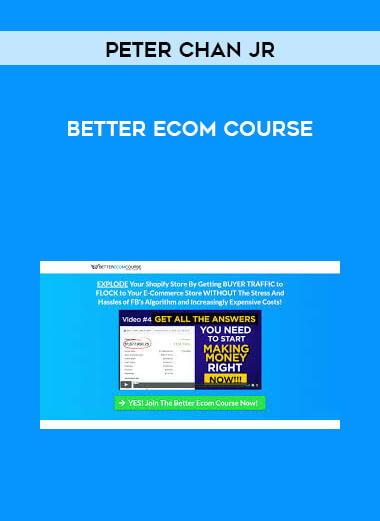Peter Chan Jr - Better Ecom Course digital download