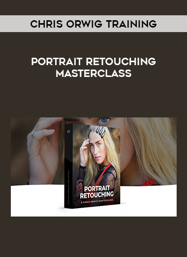 Chris Orwig Training - Portrait Retouching Masterclass digital download