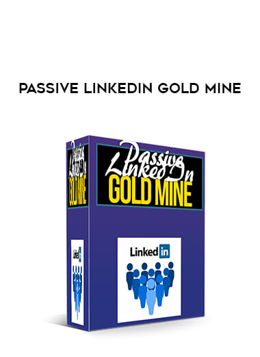 Passive LinkedIn Gold Mine digital download