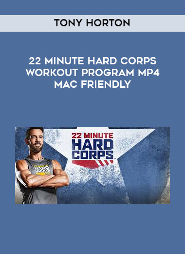22 Minute Hard Corps Workout Program Tony Horton MP4 Mac Friendly digital download
