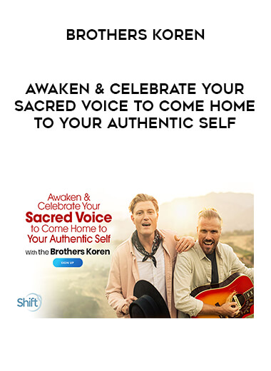 Brothers Koren - Awaken & Celebrate Your Sacred Voice to Come Home to Your Authentic Self digital download