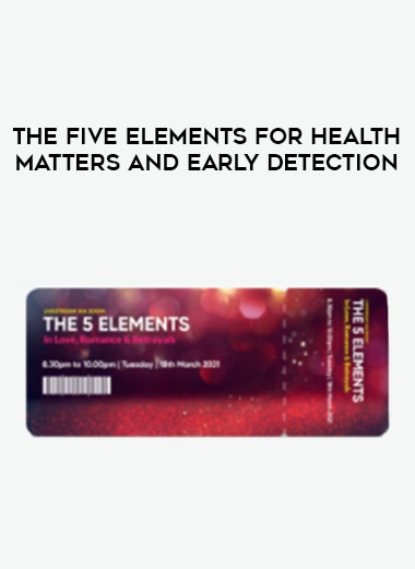 The Five Elements For Health Matters and Early Detection digital download