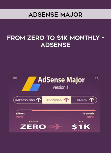 AdSense Major - From ZERO to $1k Monthly - AdSense digital download