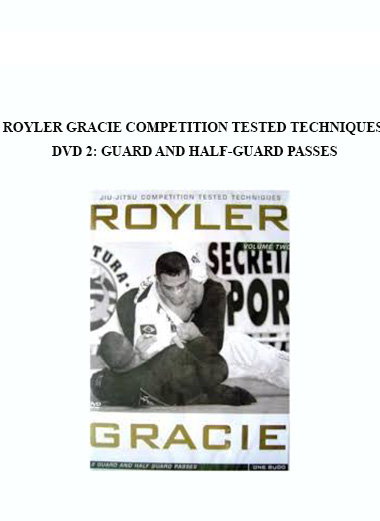 ROYLER GRACIE COMPETITION TESTED TECHNIQUES DVD 2: GUARD AND HALF-GUARD PASSES digital download