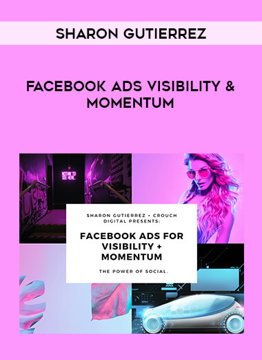 Sharon Gutierrez - Facebook Ads Visibility & Momentum digital download