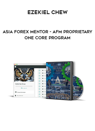 Ezekiel Chew : Asia Forex Mentor – AFM Proprietary One Core Program digital download