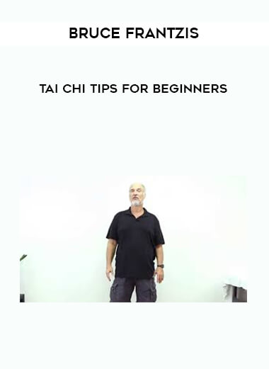 Bruce Frantzis - Tai Chi Tips for Beginners digital download