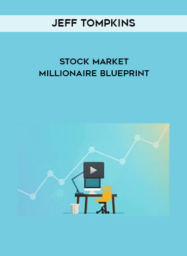 Jeff Tompkins - Stock Market Millionaire Blueprint digital download