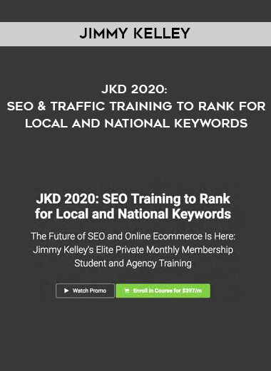 Jimmy Kelley - JKD 2020: SEO & Traffic Training to Rank for Local and National Keywords digital download