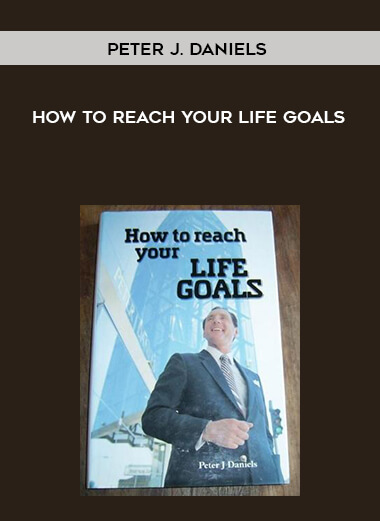 Peter J. Daniels-How to Reach Your Life Goals digital download