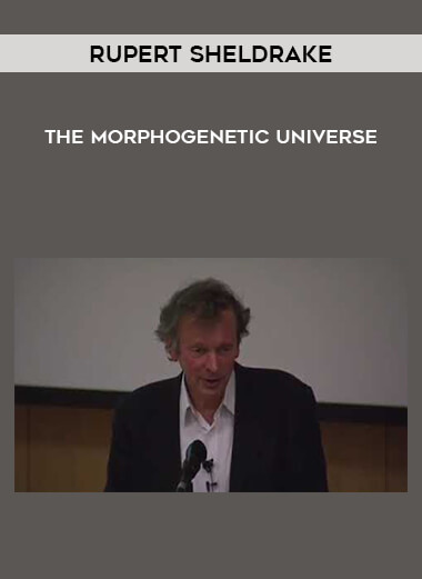 Rupert Sheldrake - The Morphogenetic Universe digital download