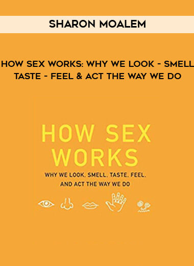 Sharon Moalem - How Sex Works: Why We Look - Smell - Taste - Feel & Act the Way We Do digital download