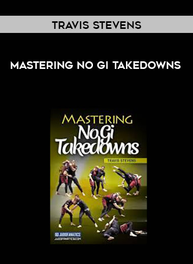 Travis Stevens - Mastering No Gi Takedowns digital download