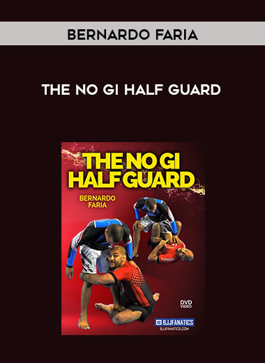 Bernardo Faria - The No Gi Half Guard digital download