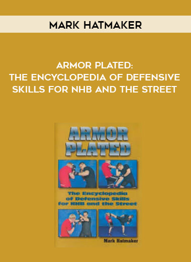 Mark Hatmaker - Armor Plated: The Encyclopedia of Defensive Skills for NHB and the Street digital download