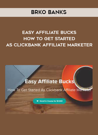Brko Banks - Easy Affiliate Bucks - How To Get Started As Clickbank Affiliate Marketer digital download
