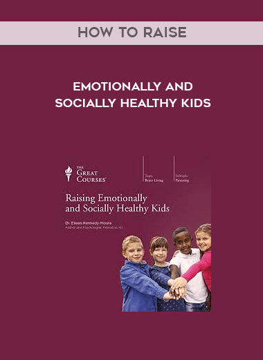 How to Raise Emotionally and Socially Healthy Kids digital download