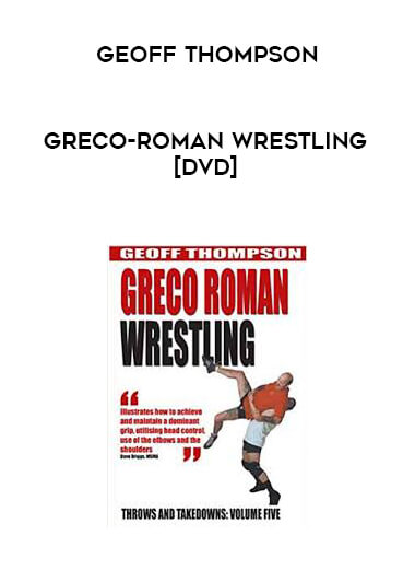 Geoff Thompson- Greco-Roman Wrestling [DVD] digital download