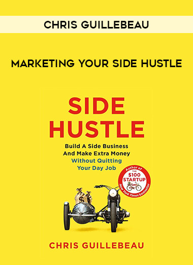 Chris Guillebeau - Marketing Your Side Hustle digital download