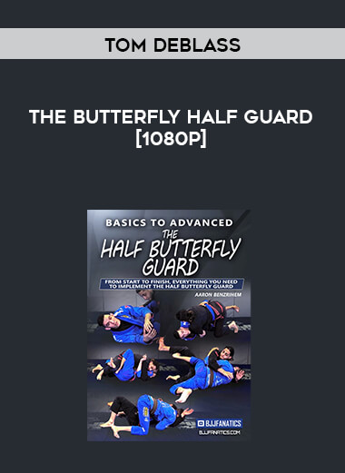 The Butterfly Half Guard by Tom Deblass [1080p] digital download