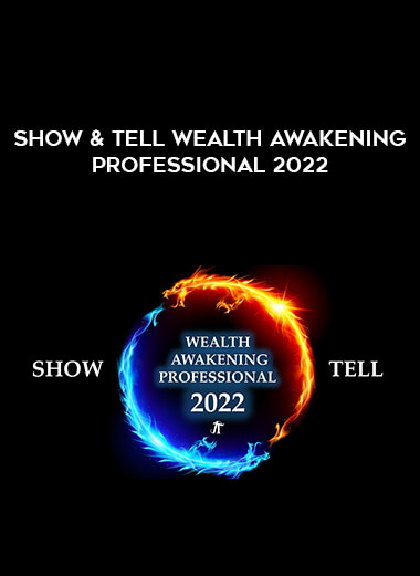 Show & Tell Wealth Awakening Professional 2022 digital download