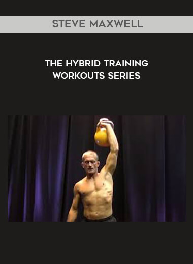 Steve Maxwell - The Hybrid Training Workouts Series digital download