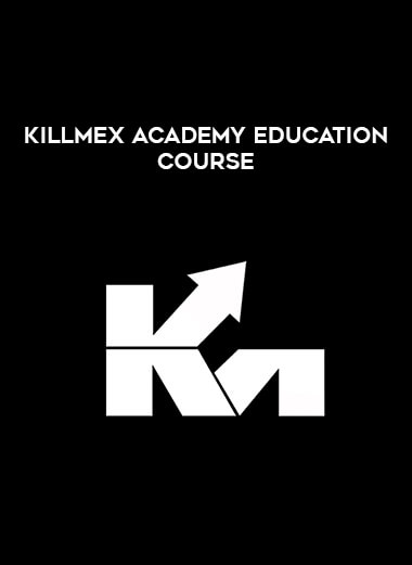 Killmex Academy Education Course digital download