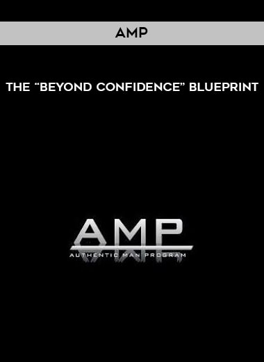 AMP - The “Beyond Confidence” Blueprint digital download