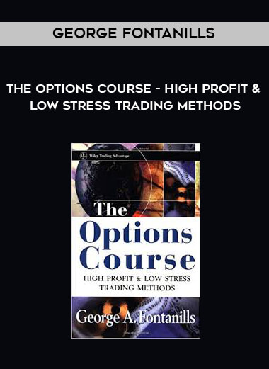 George Fontanills - The Options Course - High Profit & Low Stress Trading Methods digital download