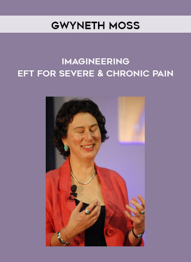 Gwyneth Moss - Imagineering - EFT for Severe & Chronic Pain digital download