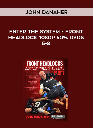John Danaher - Enter The System - Front Headlock 1080p 50% DVDs 5-8 digital download