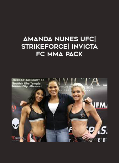 Amanda Nunes UFC| Strikeforce| Invicta-FC MMA Pack digital download