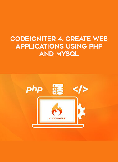 CodeIgniter 4: Create Web Applications using PHP and MySQL digital download